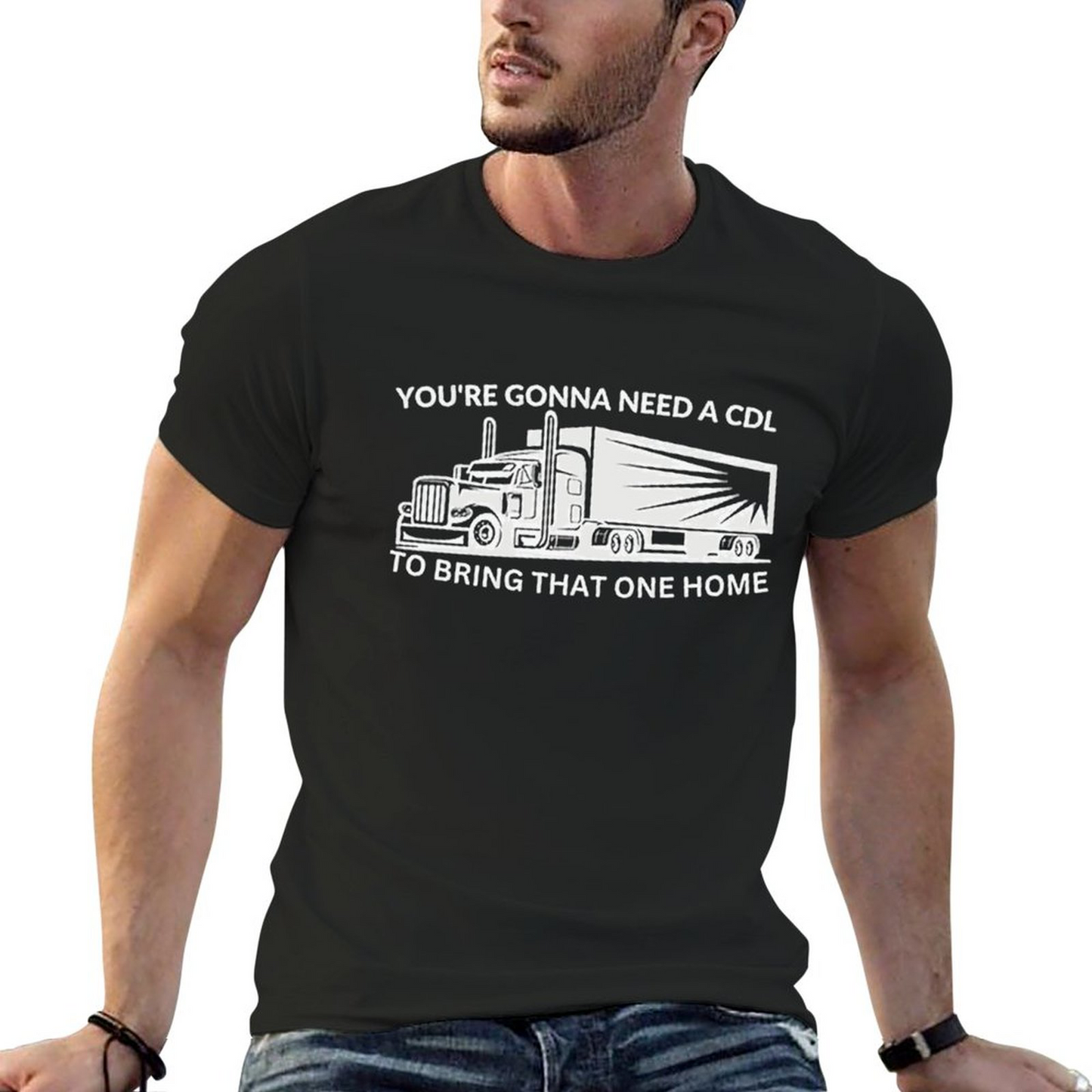 Gonna Need A Cdl T-shirt