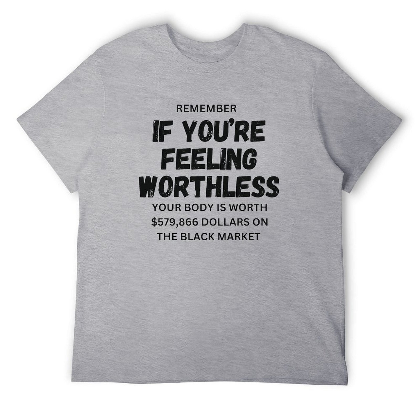 Remember if feeling worthless T-shirt