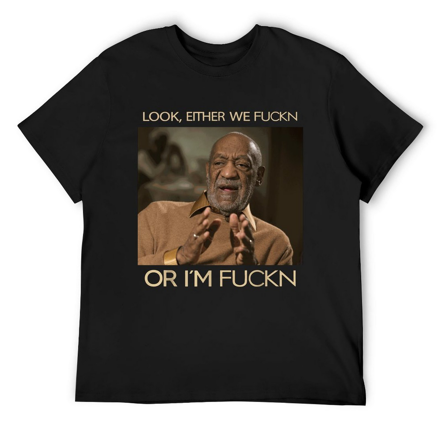 Either we fuckin Men's T-shirt