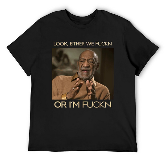 Either we fuckin Men's T-shirt