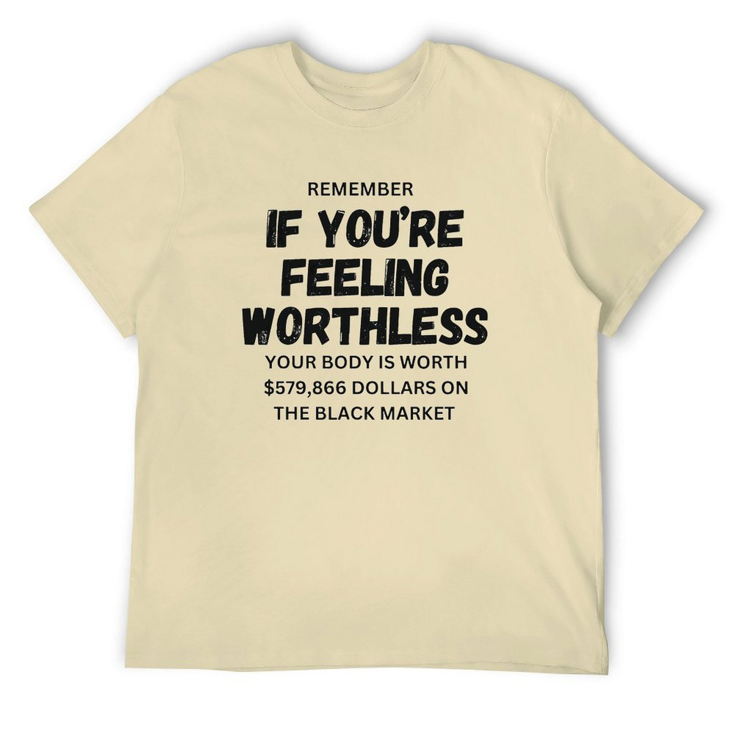 Remember if feeling worthless T-shirt