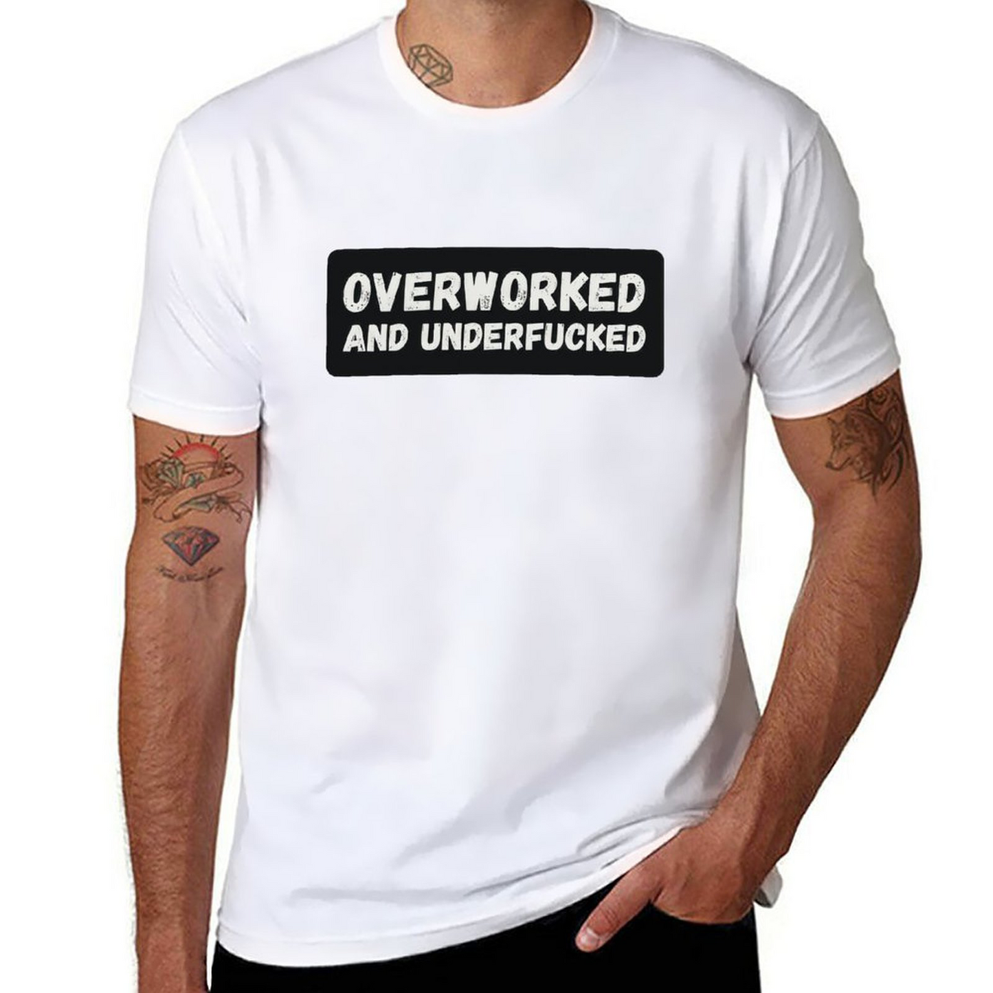 Overworked And Underfucked T-shirt