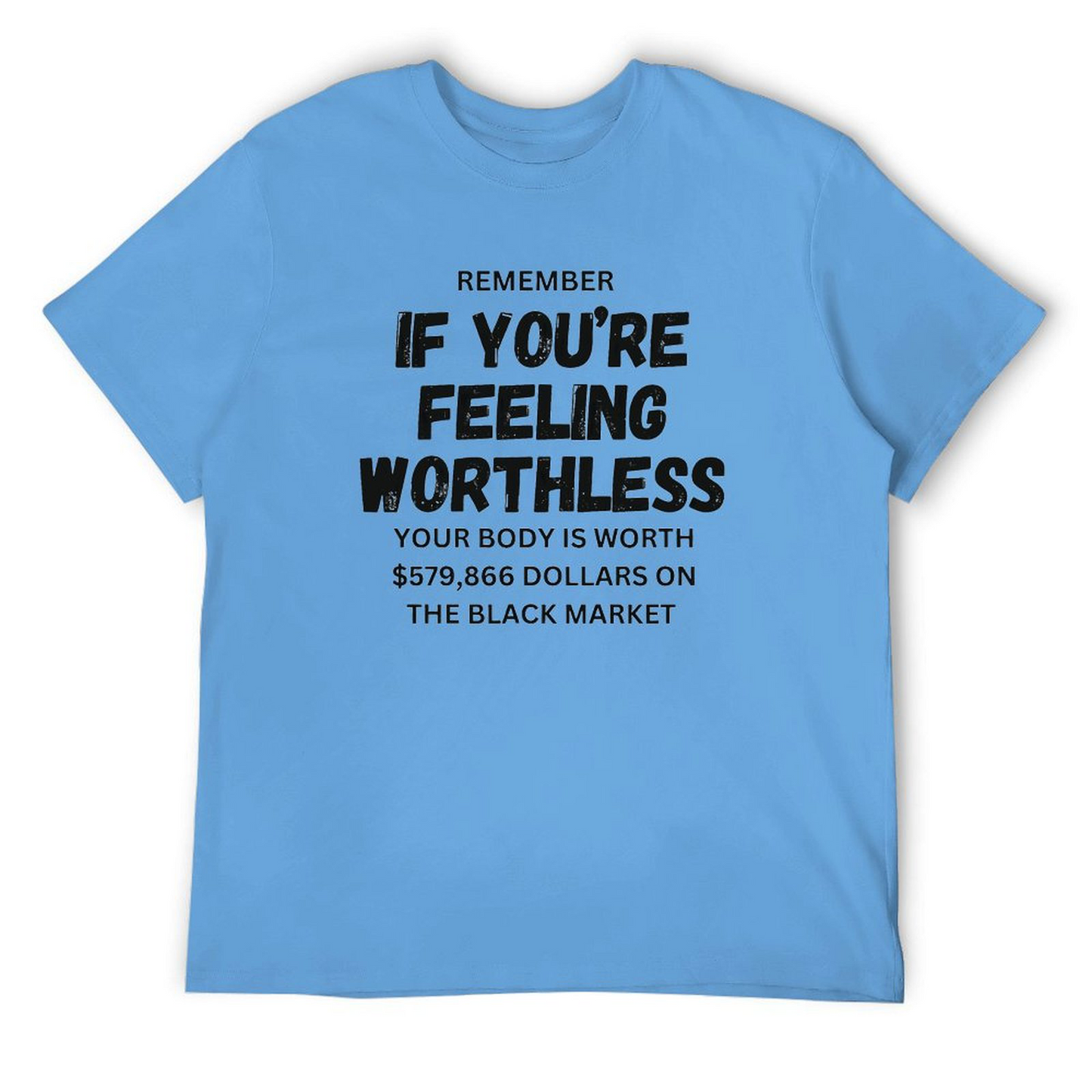 Remember if feeling worthless T-shirt